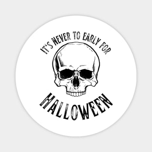 It's never to early for Halloween skull Light colours Magnet